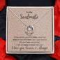 To My Soulmate I love you forever Lucky in Love Necklace