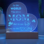 You are the World Mom Engraved Acrylic Heart Plaque