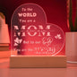 You are the World Mom Engraved Acrylic Heart Plaque