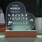 You are the World Mom Engraved Acrylic Heart Plaque