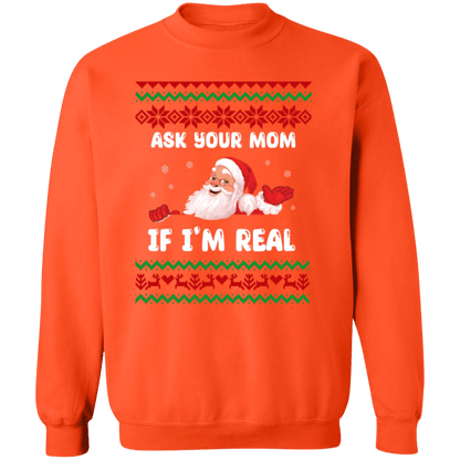 Ask Your Mom If I'm Real Santa Crewneck Pullover Sweatshirt | Ugly Christma Sweater | Men, Pullover, Sweatshirts