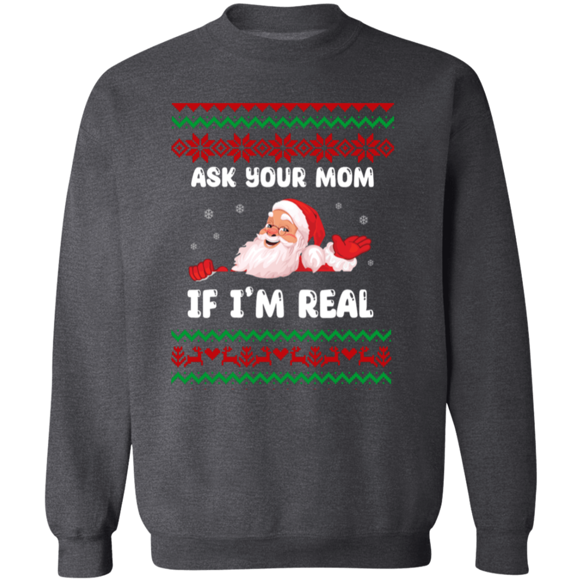 Ask Your Mom If I'm Real Santa Crewneck Pullover Sweatshirt | Ugly Christma Sweater | Men, Pullover, Sweatshirts