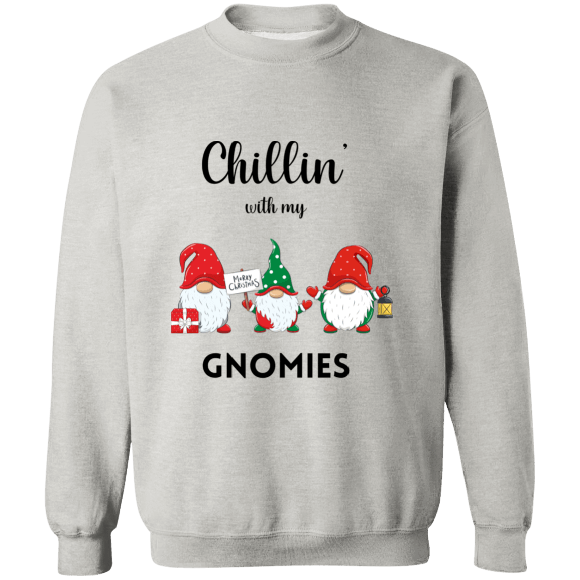 Chillin with my Gnomies Crewneck Sweatshirt/Hoodie | Ugly Christmas Sweater |