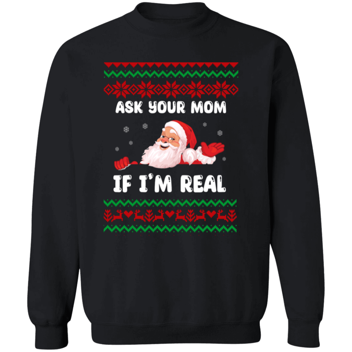 Ask Your Mom If I'm Real Santa Crewneck Pullover Sweatshirt | Ugly Christma Sweater | Men, Pullover, Sweatshirts