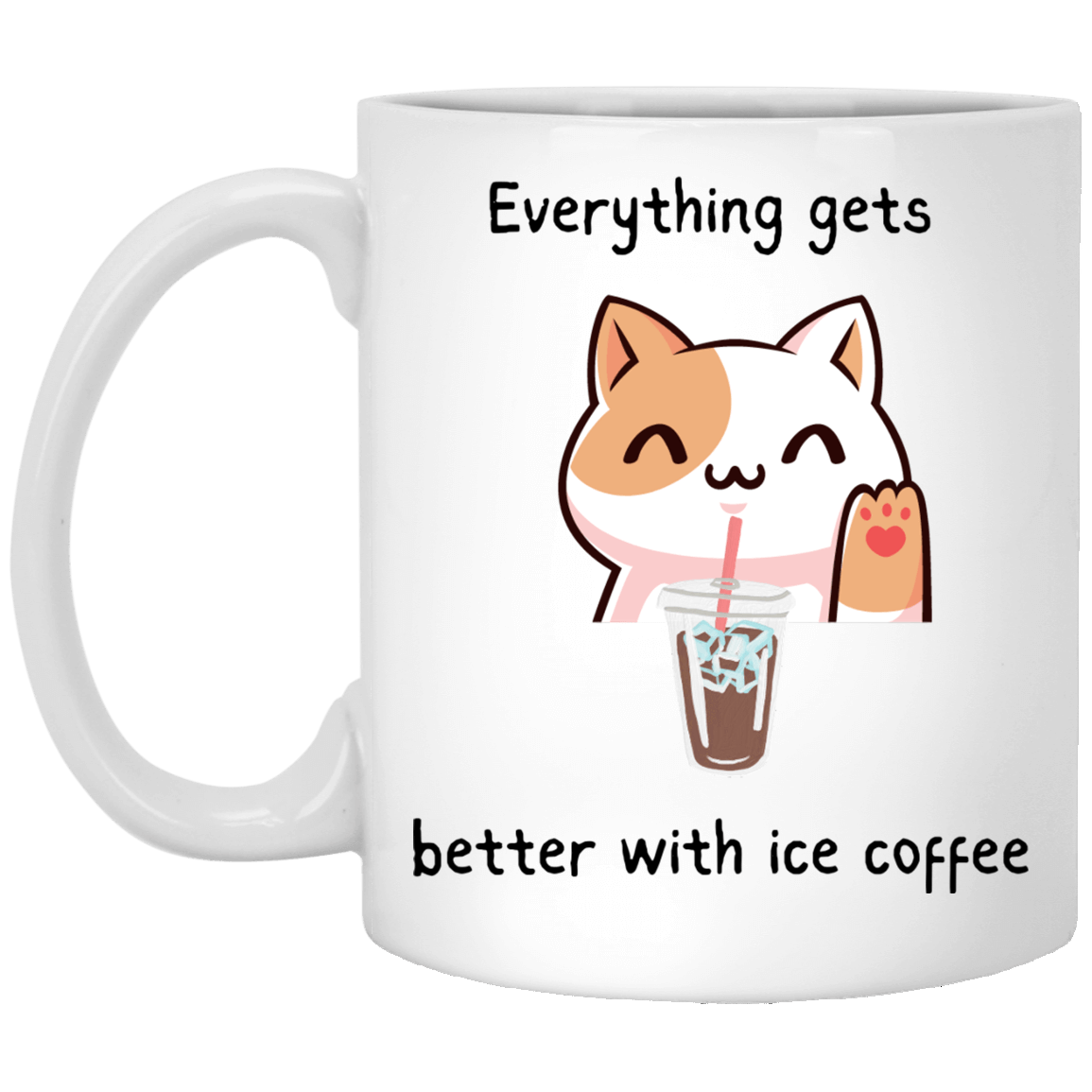 Everything Gets Better With Ice Coffee Cup | 11 oz. White Mug | 15 oz White Mug |