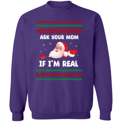 Ask Your Mom If I'm Real Santa Crewneck Pullover Sweatshirt | Ugly Christma Sweater | Men, Pullover, Sweatshirts