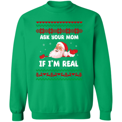 Ask Your Mom If I'm Real Santa Crewneck Pullover Sweatshirt | Ugly Christma Sweater | Men, Pullover, Sweatshirts