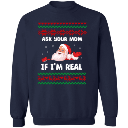 Ask Your Mom If I'm Real Santa Crewneck Pullover Sweatshirt | Ugly Christma Sweater | Men, Pullover, Sweatshirts