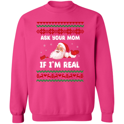 Ask Your Mom If I'm Real Santa Crewneck Pullover Sweatshirt | Ugly Christma Sweater | Men, Pullover, Sweatshirts