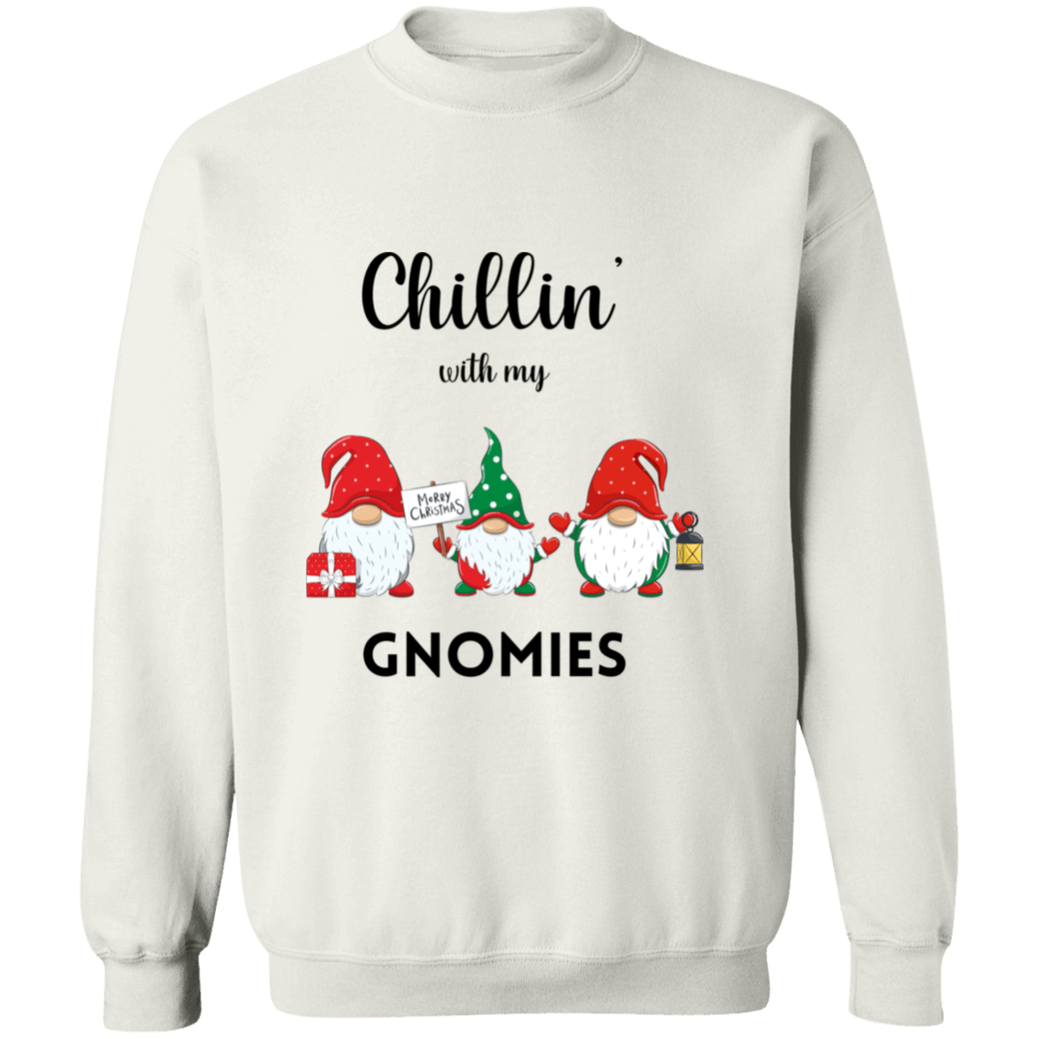 Chillin with my Gnomies Crewneck Sweatshirt/Hoodie | Ugly Christmas Sweater |