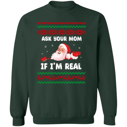 Ask Your Mom If I'm Real Santa Crewneck Pullover Sweatshirt | Ugly Christma Sweater | Men, Pullover, Sweatshirts