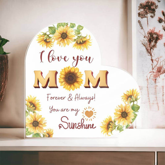 I Love You Mom You Are My Sunshine Printed Heart Acrylic Plaque