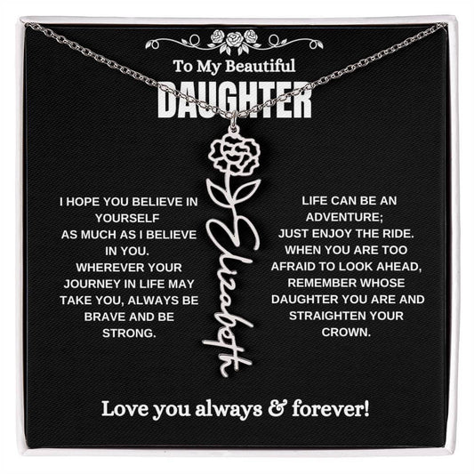 To My Daughter Personalized Flower Name Necklace | A1333T, A1333TG, E146T, E146TG, E147T, E147TG, E148T, E148TG, E149T, E149TG, E150T, E150TG, E151T, E151TG, E152T, E152TG, E153T, E153TG, E154T, E154TG, E155T, E155TG, E156T, E156TG, E157T, E157TG, PB23-WO